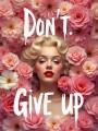 Don't Give Up Porträt in Rosa Blüten
