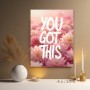 You Got This mit rosa Blumen