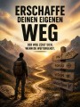 Erschaffe deinen eigenen Weg – motivierendes Wandbild als Poster